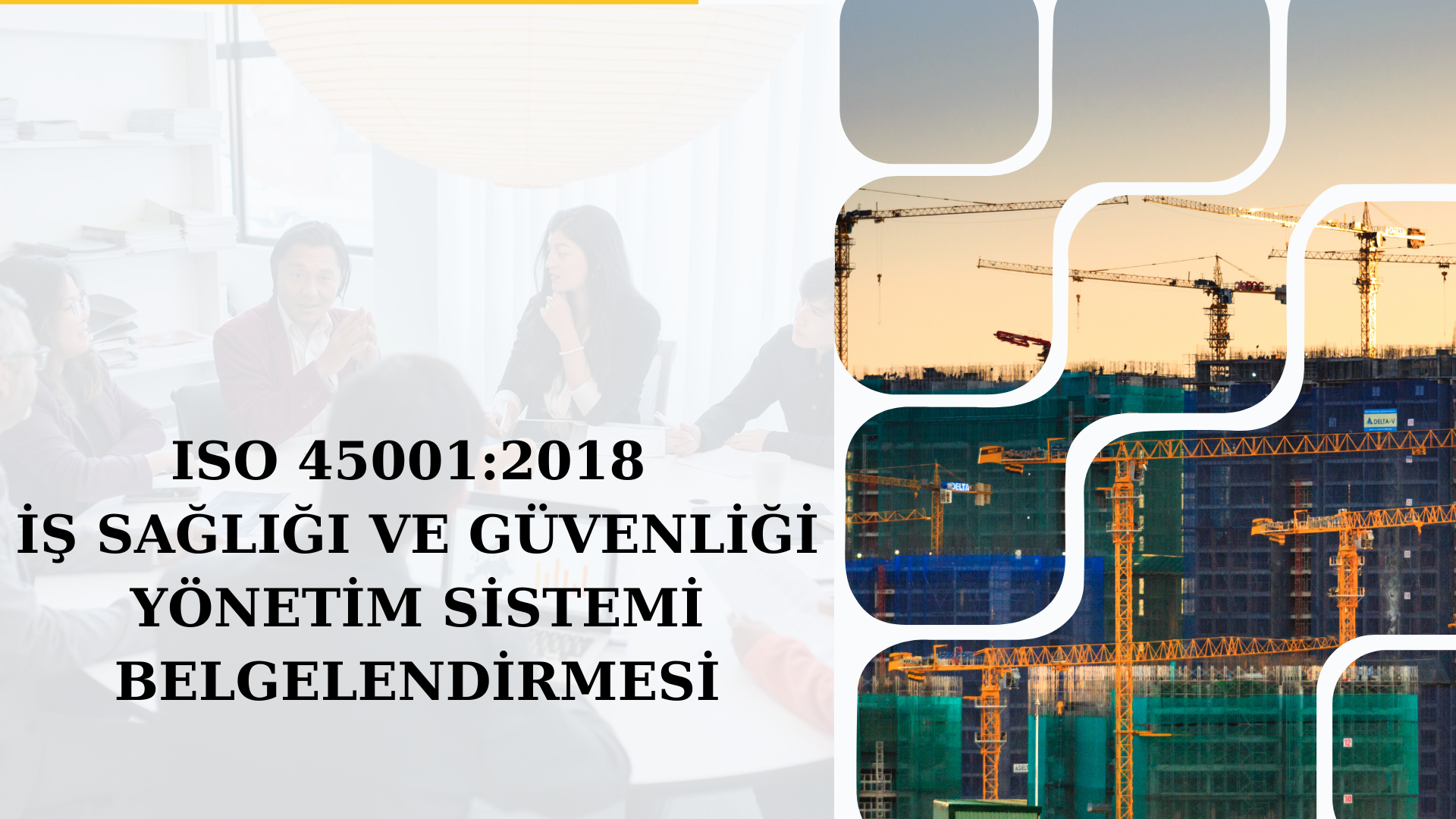 ISO 45001:2018 İŞ SAĞLIĞI VE GÜVENLİĞİ YÖNETİM SİSTEMİ BELGELENDİRMESİ