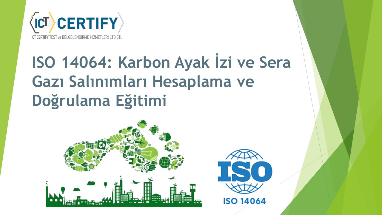 ISO 14064 Karbon Ayak İzi ve Sera Gazı Salınımları Hesaplama ve Doğrulama Eğitimi